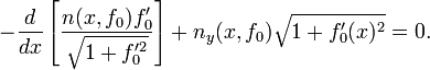  -\frac{d}{dx} \left[\frac{ n(x,f_0) f_0'}{\sqrt{1 + f_0'^2}} \right] + n_y (x,f_0) \sqrt{1 + f_0'(x)^2} =0. \,