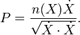  P = \frac{n(X) \dot X}{\sqrt{\dot X \cdot \dot X} }.\,