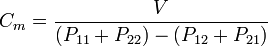 C_{m} = \frac{V}{(P_{11} + P_{22})-(P_{12} + P_{21})}