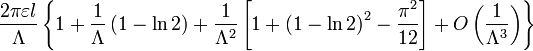  \frac{2\pi \varepsilon l}{\Lambda }\left\{ 1+\frac{1}{\Lambda }\left( 1-\ln 2\right) +\frac{1}{\Lambda ^{2}}\left[ 1+\left( 1-\ln 2\right) ^{2}-\frac{\pi ^{2}}{12}\right] +O\left(\frac{1}{\Lambda ^{3}}\right) \right\} 