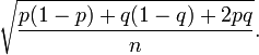 \sqrt{\frac{p(1-p)+q(1-q)+2pq}{n}}.