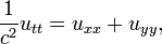  \frac{1}{c^2} u_{tt} = u_{xx} + u_{yy}, \,