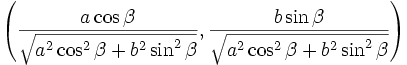 \left(\frac{a\cos\beta}{\sqrt{a^2\cos^2\beta+b^2\sin^2\beta}},\frac{b\sin\beta}{\sqrt{a^2\cos^2\beta+b^2\sin^2\beta}}\right)