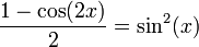 \frac{1-\cos(2x)}{2}=\sin^2(x)