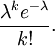 {\lambda^k e^{-\lambda} \over k!}.\,\!