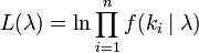 L(\lambda) = \ln \prod_{i=1}^n f(k_i \mid \lambda) \!