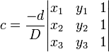 c = \frac{-d}{D} \begin{vmatrix} 
x_1 & y_1 & 1 \\
x_2 & y_2 & 1 \\
x_3 & y_3 & 1
\end{vmatrix}